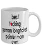 Funny Dog Mug B3st F-cking German Longhaired Pointer Mom Ever Coffee Mug White