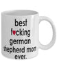 Funny Dog Mug B3st F-cking German Shepherd Mom Ever Coffee Mug White