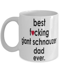 Funny Dog Mug B3st F-cking Giant Schnauzer Dad Ever Coffee Mug White