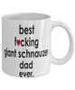 Funny Dog Mug B3st F-cking Giant Schnauzer Dad Ever Coffee Mug White