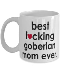 Funny Dog Mug B3st F-cking Goberian Mom Ever Coffee Cup White