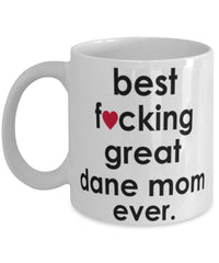 Funny Dog Mug B3st F-cking Great Dane Mom Ever Coffee Mug White