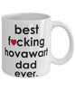 Funny Dog Mug B3st F-cking Hovawart Dad Ever Coffee Mug White