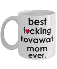 Funny Dog Mug B3st F-cking Hovawart Mom Ever Coffee Mug White