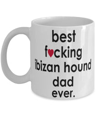 Funny Dog Mug B3st F-cking Ibizan Hound Dad Ever Coffee Mug White