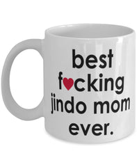 Funny Dog Mug B3st F-cking Jindo Mom Ever Coffee Mug White