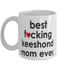 Funny Dog Mug B3st F-cking Keeshond Mom Ever Coffee Mug White