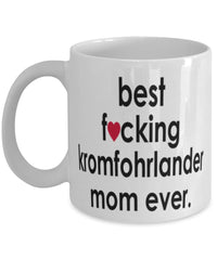 Funny Dog Mug B3st F-cking Kromfohrlander Mom Ever Coffee Mug White