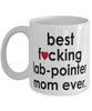 Funny Dog Mug B3st F-cking Lab-Pointer Mom Ever Coffee Cup White