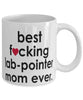 Funny Dog Mug B3st F-cking Lab-Pointer Mom Ever Coffee Cup White