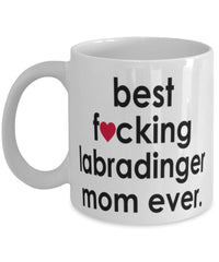 Funny Dog Mug B3st F-cking Labradinger Mom Ever Coffee Cup White