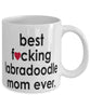 Funny Dog Mug B3st F-cking Labradoodle Mom Ever Coffee Cup White