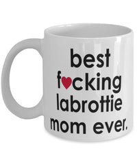Funny Dog Mug B3st F-cking Labrottie Mom Ever Coffee Cup White