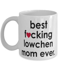 Funny Dog Mug B3st F-cking Lowchen Mom Ever Coffee Mug White