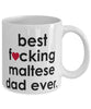 Funny Dog Mug B3st F-cking Maltese Dad Ever Coffee Mug White