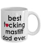 Funny Dog Mug B3st F-cking Mastiff Dad Ever Coffee Mug White