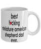 Funny Dog Mug B3st F-cking Miniature American Shepherd Dad Ever Coffee Mug White