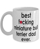 Funny Dog Mug B3st F-cking Miniature Bull Terrier Dad Ever Coffee Mug White