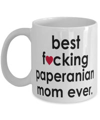 Funny Dog Mug B3st F-cking Paperanian Mom Ever Coffee Cup White