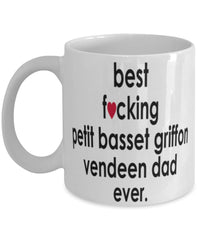 Funny Dog Mug B3st F-cking Petit Basset Griffon Vendeen Dad Ever Coffee Mug White