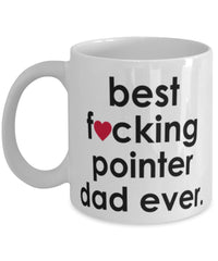 Funny Dog Mug B3st F-cking Pointer Dad Ever Coffee Mug White