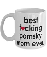 Funny Dog Mug B3st F-cking Pomsky Mom Ever Coffee Cup White