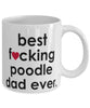 Funny Dog Mug B3st F-cking Poodle Dad Ever Coffee Cup White