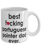 Funny Dog Mug B3st F-cking Portuguese Pointer Dad Ever Coffee Cup White