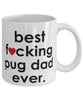 Funny Dog Mug B3st F-cking Pug Dad Ever Coffee Cup White