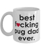 Funny Dog Mug B3st F-cking Pug Dad Ever Coffee Cup White