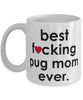 Funny Dog Mug B3st F-cking Pug Mom Ever Coffee Cup White