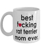 Funny Dog Mug B3st F-cking Rat Terrier Mom Ever Coffee Cup White