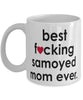 Funny Dog Mug B3st F-cking Samoyed Mom Ever Coffee Cup White