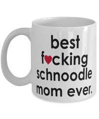 Funny Dog Mug B3st F-cking Schnoodle Mom Ever Coffee Cup White