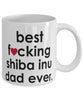 Funny Dog Mug B3st F-cking Shiba Inu Dad Ever Coffee Cup White