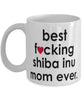 Funny Dog Mug B3st F-cking Shiba Inu Mom Ever Coffee Cup White