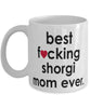 Funny Dog Mug B3st F-cking Shorgi Mom Ever Coffee Cup White