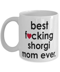 Funny Dog Mug B3st F-cking Shorgi Mom Ever Coffee Cup White