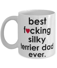 Funny Dog Mug B3st F-cking Silky Terrier Dad Ever Coffee Cup White