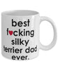 Funny Dog Mug B3st F-cking Silky Terrier Dad Ever Coffee Cup White