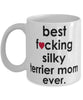 Funny Dog Mug B3st F-cking Silky Terrier Mom Ever Coffee Cup White