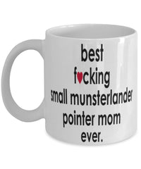 Funny Dog Mug B3st F-cking Small Munsterlander Pointer Mom Ever Coffee Cup White