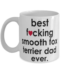 Funny Dog Mug B3st F-cking Smooth Fox Terrier Dad Ever Coffee Cup White