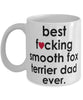 Funny Dog Mug B3st F-cking Smooth Fox Terrier Dad Ever Coffee Cup White