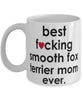 Funny Dog Mug B3st F-cking Smooth Fox Terrier Mom Ever Coffee Cup White