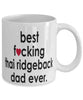 Funny Dog Mug B3st F-cking Thai Ridgeback Dad Ever Coffee Cup White