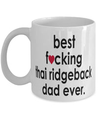 Funny Dog Mug B3st F-cking Thai Ridgeback Dad Ever Coffee Cup White