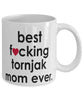 Funny Dog Mug B3st F-cking Tornjak Mom Ever Coffee Cup White