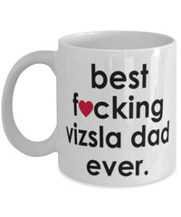 Funny Dog Mug B3st F-cking Vizsla Dad Ever Coffee Cup White