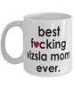 Funny Dog Mug B3st F-cking Vizsla Mom Ever Coffee Cup White